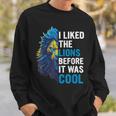 I Liked The Lions Before It Was Cool Sweatshirt Gifts for Him