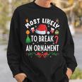 Most Likely To Break An Ornament Christmas Holidays Sweatshirt Gifts for Him