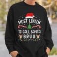 Most Likely To Call Santa Bruh Family Christmas Party Joke Sweatshirt Gifts for Him