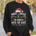 Most Likely To Party With The Elves Family Christmas Sweatshirt Gifts for Him
