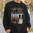 Got A Little Dirt On My Boots Fun Country Girls Sweatshirt Gifts for Him