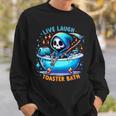 Live Laugh Toaster Bath Skeleton Saying Sweatshirt Gifts for Him