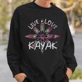 Live Love Kayak Canoe Paddling Kayaker Sport Kayaking Sweatshirt Gifts for Him