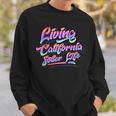 Living California Sober Life Recovery Legal Implications Sweatshirt Gifts for Him