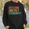 Do I Look Like I Fly Economy Vintage Retro Sweatshirt Gifts for Him