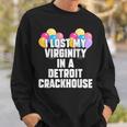 I Lost My Virginity In A Detroit Crackhouse Sweatshirt Gifts for Him