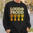 “Loud & Proud” A Djembe Joke For African Drumming Sweatshirt Gifts for Him