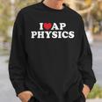 I Love Ap Physics I Heart Physics Students Teachers Sweatshirt Gifts for Him