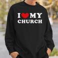 I Love My Church I Heart My Church Sweatshirt Gifts for Him