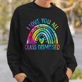 I Love You All Class Dismissed Last Day Of School Tie Dye Sweatshirt Gifts for Him