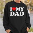 I Love My Dad Heart Sweatshirt Gifts for Him
