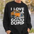I Love A Good Dump Dump Truck Driver Sweatshirt Gifts for Him
