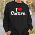 I Love Heart Caitlyn Sweatshirt Gifts for Him