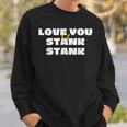 Love You Lil Stank Stank That One Mailman Hey Stankabooty Sweatshirt Gifts for Him