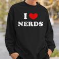 I Love Nerds I Heart Nerds Sweatshirt Gifts for Him