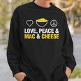 Love Peace And Mac And Cheese Mac N Cheese Sweatshirt Gifts for Him