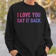 I Love You Say It Back Bisexual Color Flag Bi Pride Sweatshirt Gifts for Him