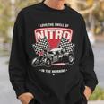 I Love The Smell Of Nitro In The Morning Drag Racing Sweatshirt Gifts for Him
