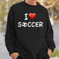 I Love SoccerAppreciation For Soccer & Coach Sweatshirt Gifts for Him