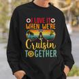 I Love It When We're Cruisin Together Cruise Couples Lovers Sweatshirt Gifts for Him