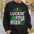 I Luckin' Fove Beer St Patty's Day Love Drink Party Sweatshirt Gifts for Him