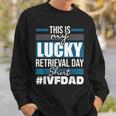 Lucky Retrieval Day Embryo Transfer Ivf Pregnancy Sweatshirt Gifts for Him