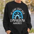 Lymphedema Awareness We Wear Light Blue Rainbow Sweatshirt Gifts for Him