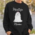 Maltese Mama Maltese Maltese Dogs Cute Women's Maltese Sweatshirt Gifts for Him