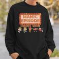 Manic Episode Coming Soon Sweatshirt Gifts for Him