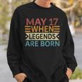 May 17 When Legends Are Born Happy Birthday Distressed Sweatshirt Gifts for Him
