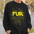 May The Fur Be With You Epic Dog Sci-Fi Sarcasm Sweatshirt Gifts for Him