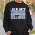 I May Be Stupid Cow Meme I May Be Stupid Sweatshirt Gifts for Him