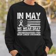 In May We Wear Gray Brain Cancer Awareness Month Sweatshirt Gifts for Him