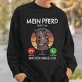 Mein Pferd Ruft An Und Ich Muss Los Reiterin Reiten Pferde German Sweatshirt Geschenke für Ihn