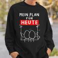 Mein Plan Für Heute Egg Schwcken Office Sweatshirt Geschenke für Ihn