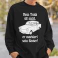 Mein Trabi Ölt Nicht Er Markiert Sein Revier 601 Deluxe Ifa S Sweatshirt Geschenke für Ihn