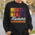 Mental Health Matters Social Worker Sweatshirt Gifts for Him