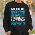 Mental Health Worker Freaking Awesome Sweatshirt Gifts for Him