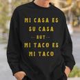 Mi Taco Es Mi Taco Cinco De Mayo Mexican Food Spanish Meme Sweatshirt Gifts for Him