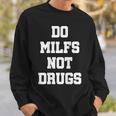 Do Milfs Not Drugs S Sweatshirt Geschenke für Ihn