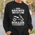 Mir Reichts Geh Roller Driving Scooter 50 Cc Scooter Sweatshirt Geschenke für Ihn
