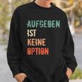 Motivation Saying Inspiration Mut Aufgeben Ist Keine Option S Sweatshirt Geschenke für Ihn