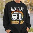 Motorhome Rv Camping Camper Back That Thing Up Sweatshirt Gifts for Him