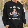 Ms Rachel Announcement Can You Say Big Brother Sweatshirt Gifts for Him