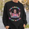 Ms Rachel Is My Bestie MsRachel Birthday Sweatshirt Gifts for Him