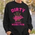 Mud Run Dirty Girls Have More Fun Muddy Race Running Sweatshirt Gifts for Him