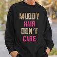 Mud Run Stuff Muddy Hair Don't Care 5K Runners Running Team Sweatshirt Gifts for Him
