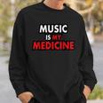 Music Is My Medicine Typography Music Lover Quote Sweatshirt Gifts for Him