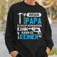 Then Kann Es Keine Wenn Papa Es Nicht Reparieren Kann Sweatshirt Geschenke für Ihn