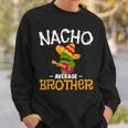 Nacho Average Brother Cinco De Mayo Mexican Sibling Fiesta Sweatshirt Gifts for Him